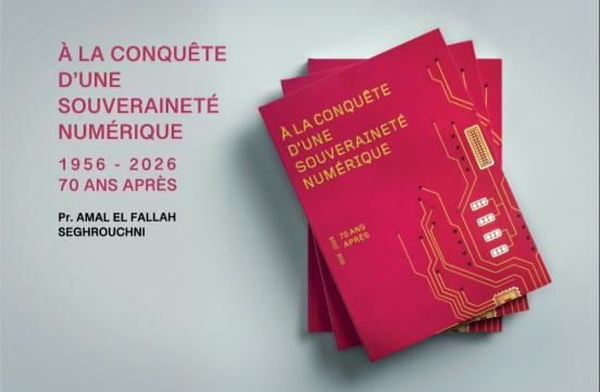 Madame la ministre a présenté, Lors d'une rencontre consacrée à la présentation des progrès de la feuille de route « Maroc pour l'intelligence artificielle 2030 », un livre intitulé « Vers la souveraineté numérique – Après 70 ans, 1956-2026 ».